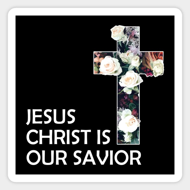 Christian Jesus Christ Is Our Savior Magnet by Jennifer